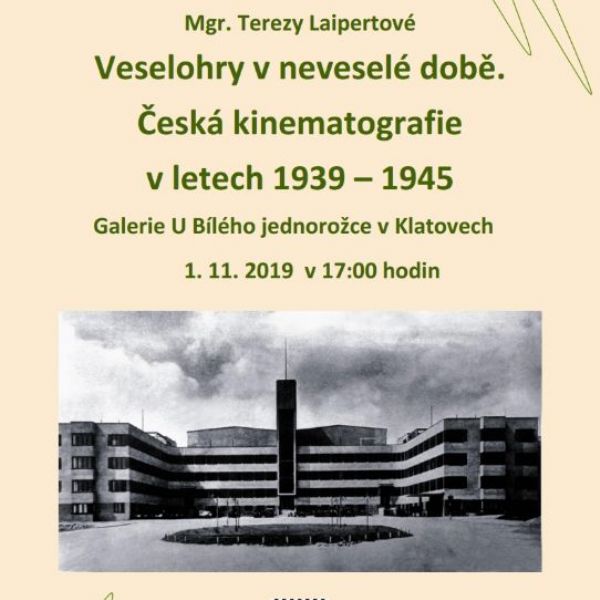 Přednáška Mgr. Terezy Laipertové : Veselohry v neveselé době. Česká kinematografie v letech 1939 - 1945
