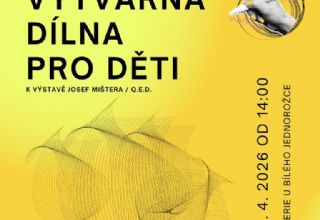 Výtvarná dílna pro děti k výstavě Josef Mištera / Q.E.D. 