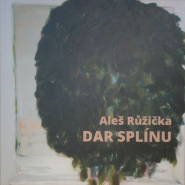 Aleš Růžička / Dar splínu