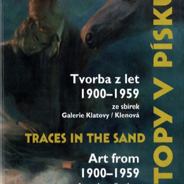 Stopy v písku / Tvorba z let 1900 - 1959 ze sbírek GKK