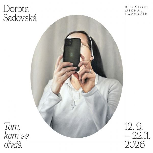 Dorota Sadovská / Tam, kam se díváš 