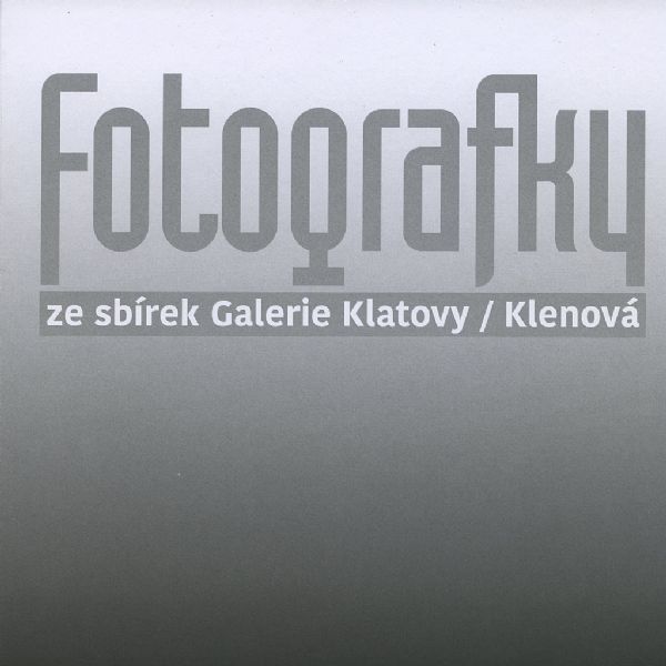 Fotografky ze sbírek Galerie Klatovy / Klenová 