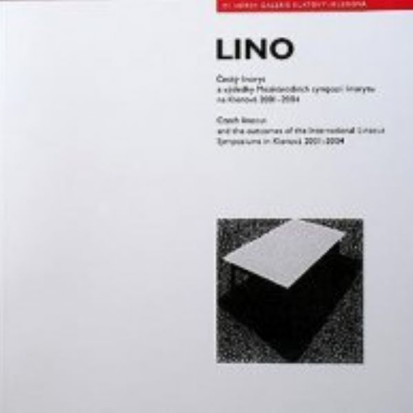 LINO Český linoryt a výsledky Mezinárodních sympozií linorytu na Klenové 2001-2004