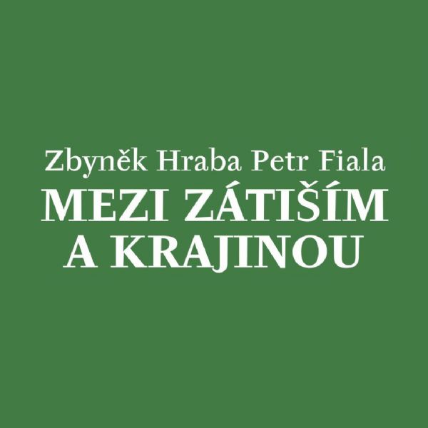 Zbyněk Hraba a Petr Fiala / Mezi zátiším a krajinou 