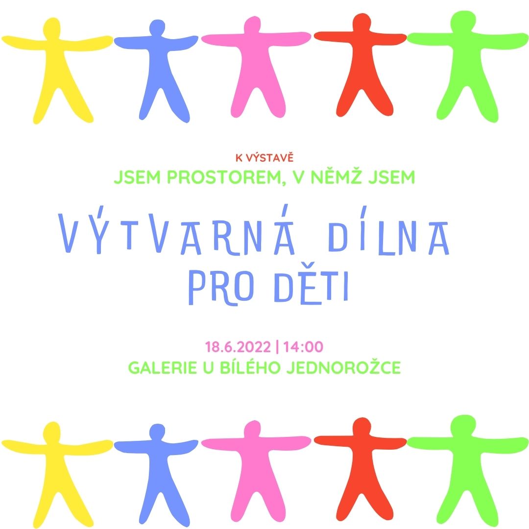 Výtvarná dílna pro děti k výstavě Jsem prostorem, v němž jsem 